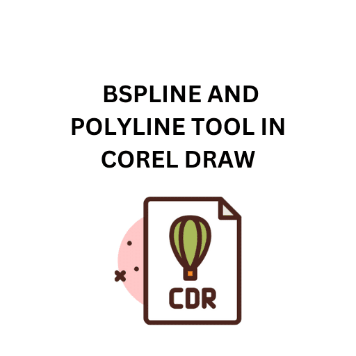 36.BSPLINE AND POLYLINE TOOL IN COREL DRAW